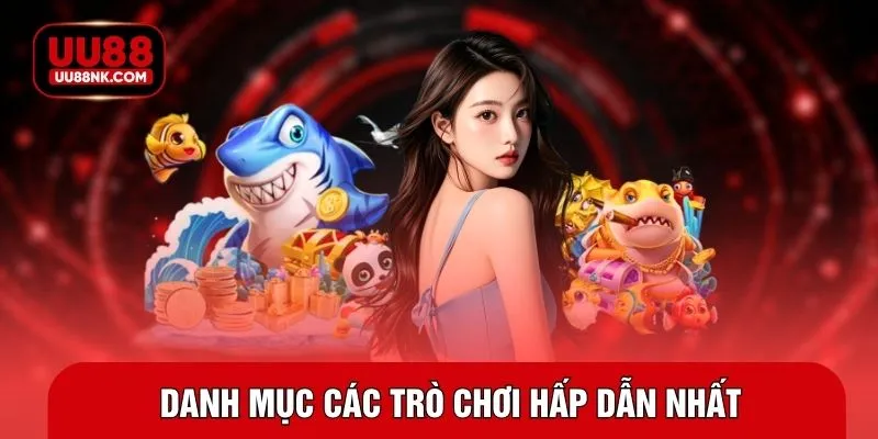 Danh mục các trò chơi hấp dẫn nhất 